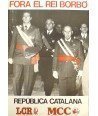 FORA EL REI BORBO. REPUBLICA CATALANA